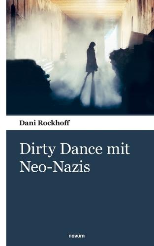 Dirty Dance mit Neo-Nazis