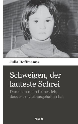 Schweigen, der lauteste Schrei: Danke an mein frühes Ich, dass es so viel ausgehalten hat