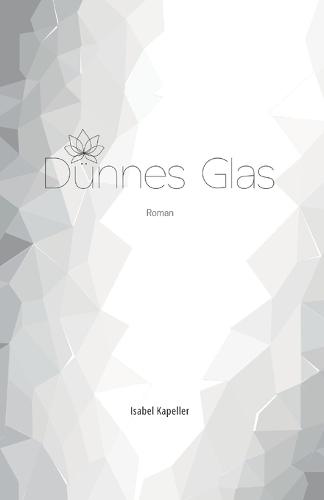 Dünnes Glas: Roman