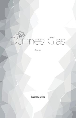 Dünnes Glas: Roman
