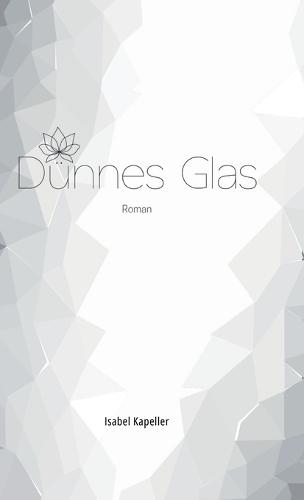 Dünnes Glas: Roman