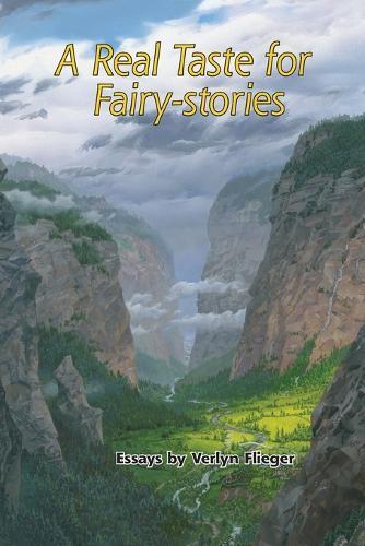 A Real Taste for Fairy-stories: Essays by Verlyn Flieger