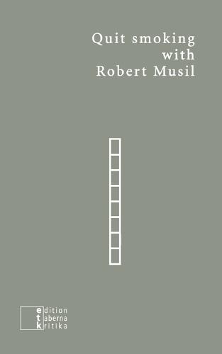 Quit smoking with Robert Musil: Ein Entwöhnungsbuch