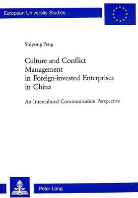 Culture and Conflict Management in Foreign-invested Enterprises in China: An Intercultural Communication Perspective