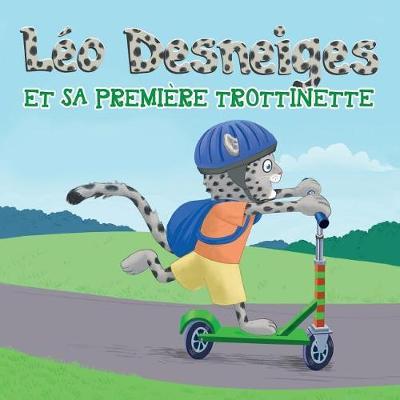 Leo Desneiges Et Sa Premiere Trottinette: Leo Desneiges Et Sa Premiere Trottinette
