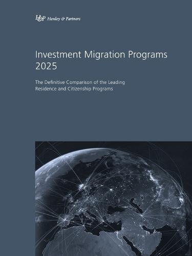 Investment Migration Programs 2025: The Definitive Comparison of the Leading Residence and Citizenship Programs