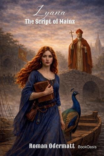 Lyana - The Script of Mainz: A historical novel about knowledge, power, and the birth of printing