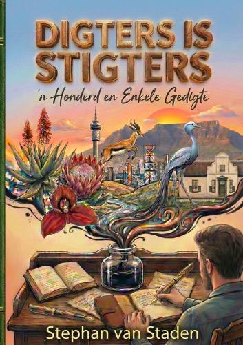 Digters is Stigters: 'n Honderd en Enkele Gedigte