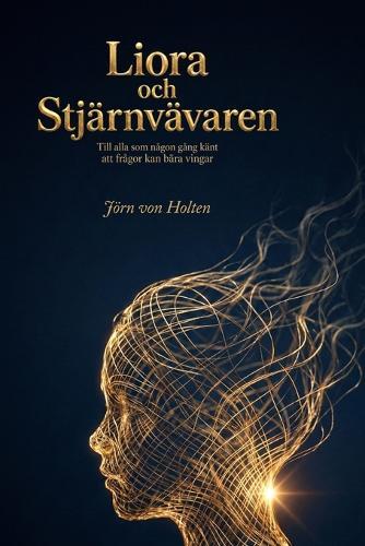 Liora och Stjärnvävaren: Till alla som någon gång känt att frågor kan bära vingar