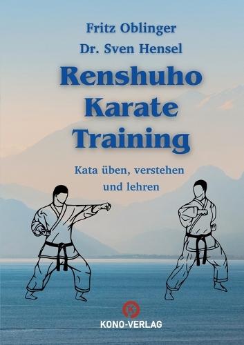 Renshuho Karate Training: Kata üben, verstehen und lehren