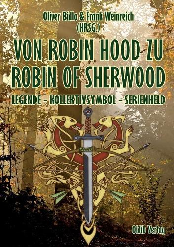 Von Robin Hood zu Robin of Sherwood: Legende - Kollektivsymbol - Serienheld