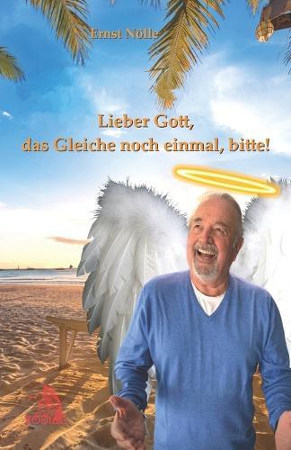 Lieber Gott, das Gleiche noch einmal, bitte!