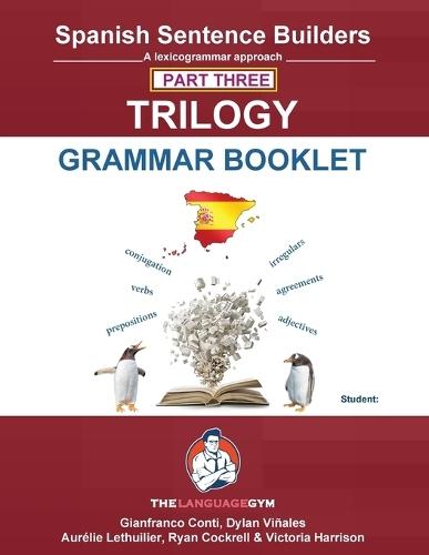 Spanish Sentence Builder TRILOGY - Part 3 Grammar Booklet