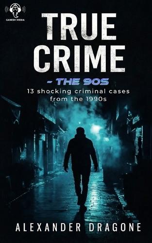 True Crime - The 90's: 13 Shocking True Crime Cases From the 1990's