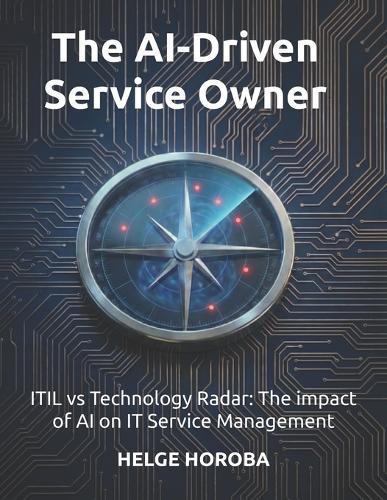 The AI-Driven Service Owner: ITIL vs Technology Radar: The impact of AI on IT Service Management