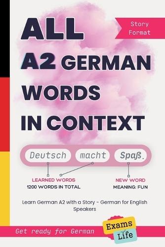All A2 German Words in Context: Learn German A2 with a Story - German for English Speakers. Get ready for German Exams and Life