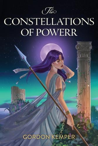 The Constellations of Power: An Epic Fantasy Adventure set in a Dystopian World Ruled by the Stars