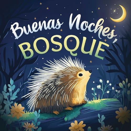 Buenas noches, bosque: Un cuento tierno infantil con rimas para dormir, ideal para bebés y niños pequeños