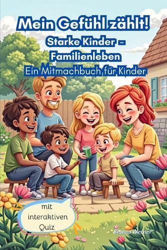 Mein Gefühl zählt! Starke Kinder - Familienleben. Ein Mitmachbuch für Kinder: Missbrauch von Jungen und Mädchen vorbeugen durch effektive Prävention