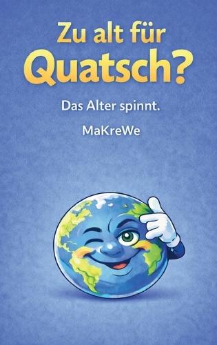 Zu alt für Quatsch?: Das Alter spinnt.