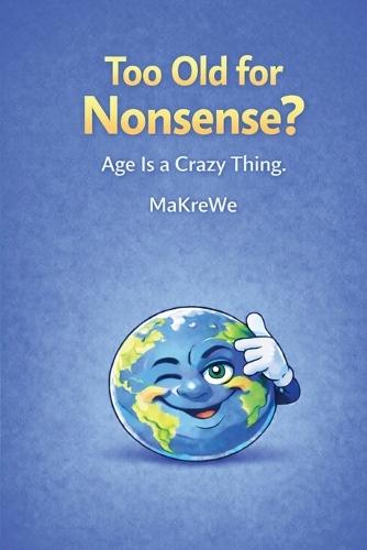 Too old for Nonsense?: Age is a Crazy Thing