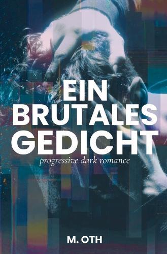 Ein brutales Gedicht: progressive dark romance