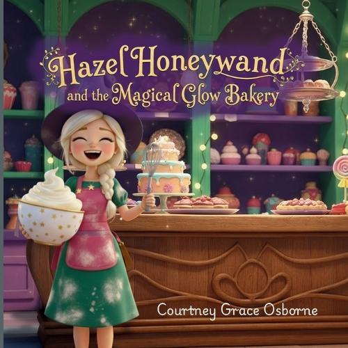 Hazel Honeywand and the Magical Glow Bakery