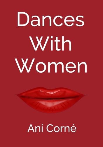 Dances with Women: One man's midlife crisis - Too many women - Not enough wisdom