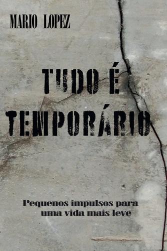Tudo é temporário: Pequenos impulsos para uma vida mais leve