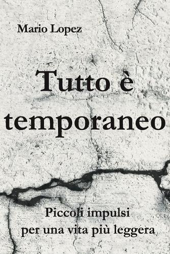 Tutto è temporaneo: Piccoli impulsi per una vita più leggera