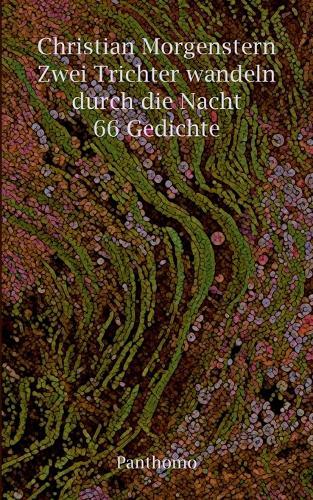 Zwei Trichter wandeln durch die Nacht: 66 Gedichte
