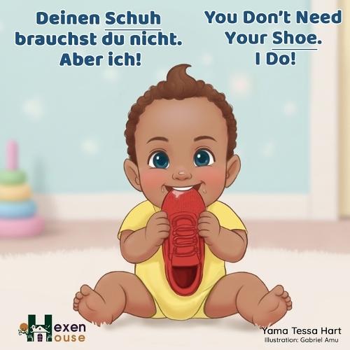 You Don't Need Your Shoe. I Do! / Deinen Schuh brauchst du nicht. Aber ich!