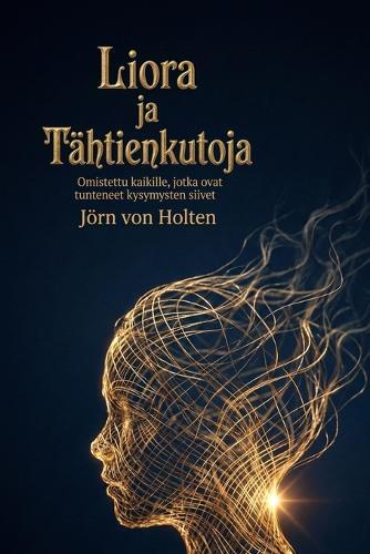 Liora ja Tähtienkutoja: Omistettu kaikille, jotka ovat tunteneet kysymysten siivet