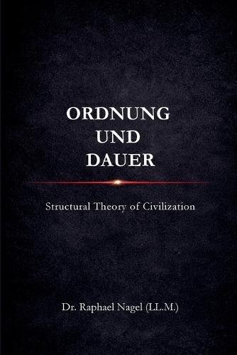 ORDNUNG UND DAUER - Structural Theory of Civilization
