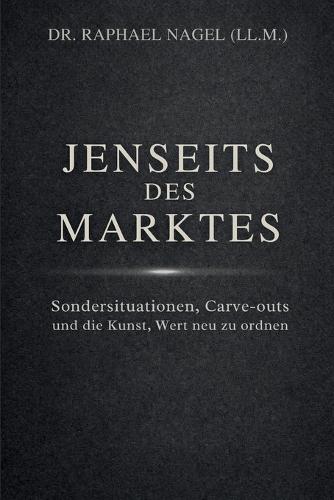 JENSEITS DES MARKTES - Sondersituationen, Carve-outs und die Kunst, Wert neu zu ordnen