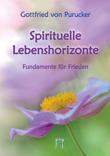 Spirituelle Lebenshorizonte: Fundamente für Frieden