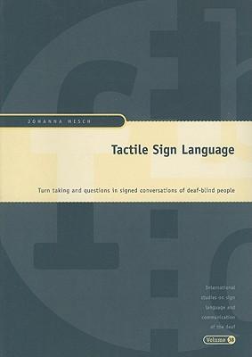Tactile Sign Language (signum Verlag) - Turn Taking and Questions in Signed Conversations of Deaf-blind People