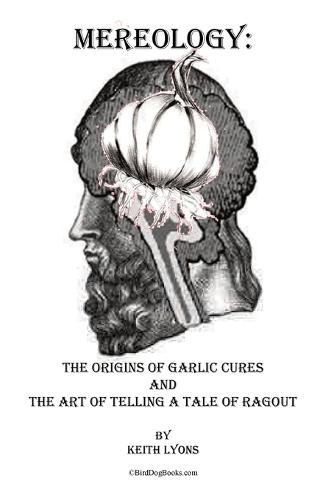Mereology: The Origins of Garlic Cures and the Art of Telling a Tale of Ragout