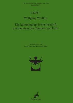 Die Kulttopographische Inschrift Am Sanktuar Des Tempels Von Edfu
