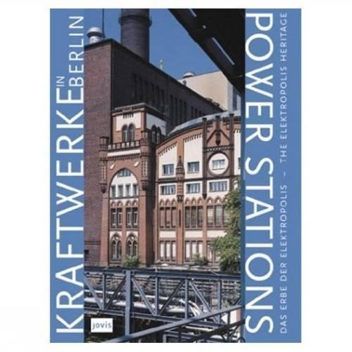 Kraftwerke in Berlin. Power Stations in Berlin: Ressource Elektropolis. Ressource Electropolis