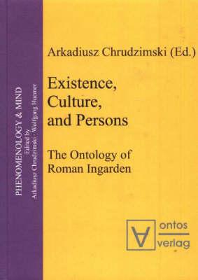 Existence, Culture, and Persons: The Ontology of Roman Ingarden