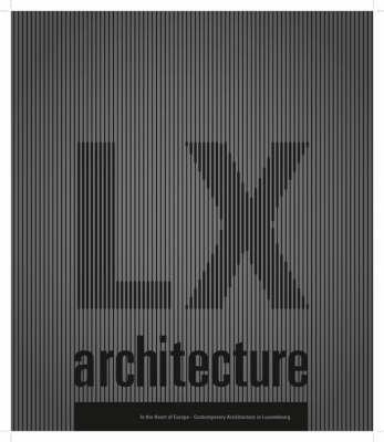 In the Heart of Europe: Architecture in Luxembourg