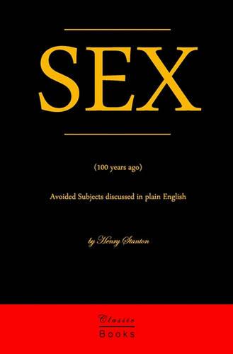 Sex: Avoided Subjects Discussed In Plain English (100 Years Ago)