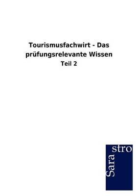Tourismusfachwirt - Das prufungsrelevante Wissen