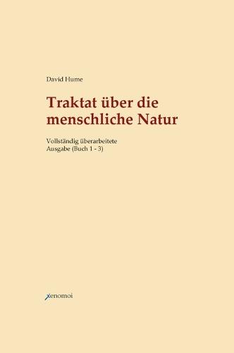 Traktat über die menschliche Natur: Buch 1-3 / Vollständig überarbeitete Neuausgabe