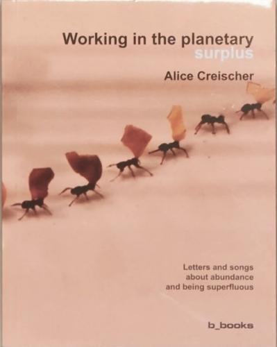 Working in the planetary surplus: Letters and songs about abundance and being superfluous