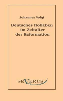 Deutsches Hofleben im Zeitalter der Reformation