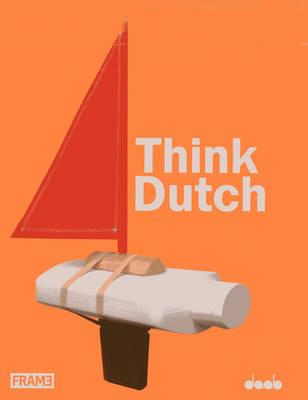 Think Dutch!: Conceptual Architecture & Design in the Netherlands