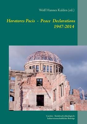 Horatores Pacis: The Peace Declarations of the mayors of Hiroshima 1947-2014