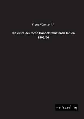 Die Erste Deutsche Handelsfahrt Nach Indien 1505/06